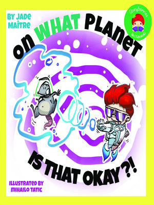 cover image of On What Planet Is That Okay?!